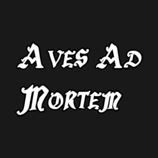 Aves Ad Mortem T-Shirt