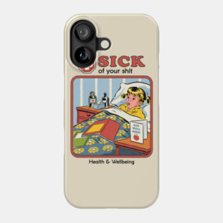 Sick of your Sh*t Phone Case