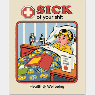 Sick of your Sh*t Posters and Art
