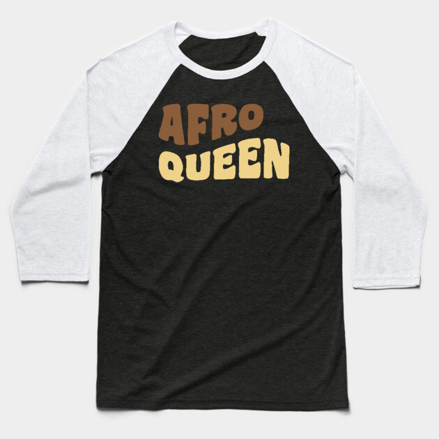 Afro Queen, Black Queen, Black Woman Baseball T-Shirt by UrbanLifeApparel