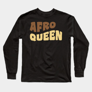 Afro Queen, Black Queen, Black Woman Long Sleeve T-Shirt