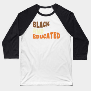 Black and educated Baseball T-Shirt