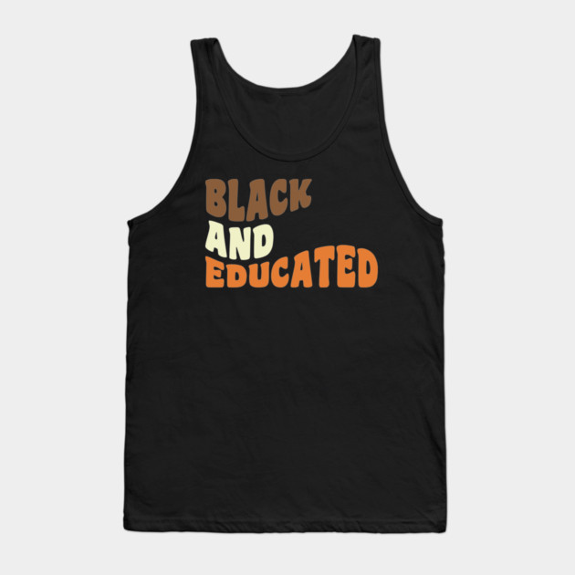 Black and educated Tank Top by UrbanLifeApparel