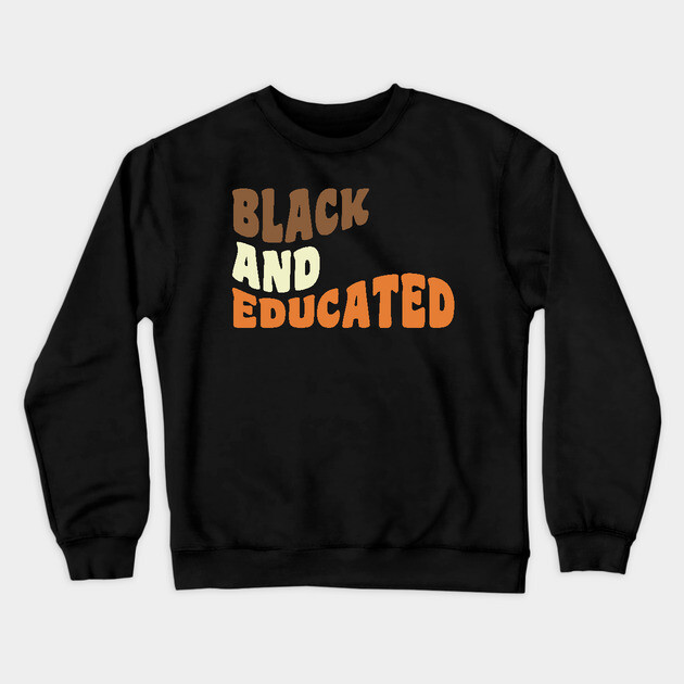 Black and educated Crewneck Sweatshirt by UrbanLifeApparel
