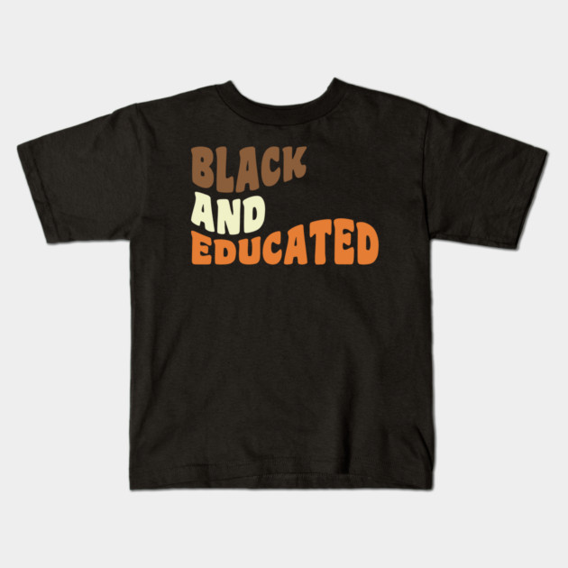 Black and educated Kids T-Shirt by UrbanLifeApparel
