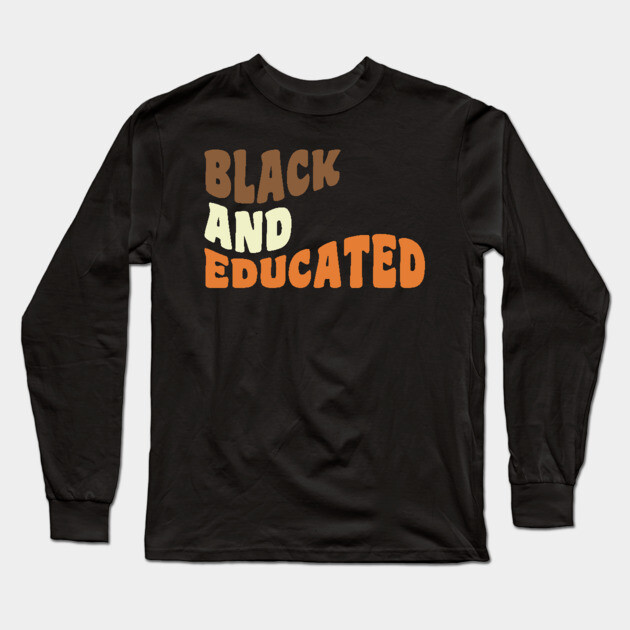 Black and educated Long Sleeve T-Shirt by UrbanLifeApparel
