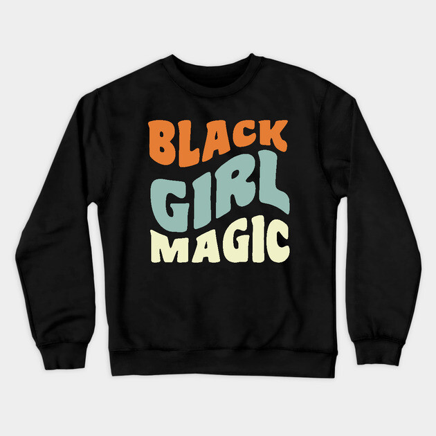 Black girl magic Crewneck Sweatshirt by UrbanLifeApparel