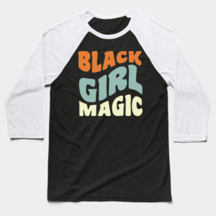 Black girl magic Baseball T-Shirt