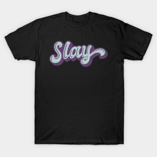SLAY T-Shirt