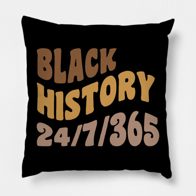Black History 24/7/365, Black history Pillow by UrbanLifeApparel