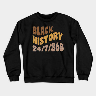 Black History 24/7/365, Black history Crewneck Sweatshirt