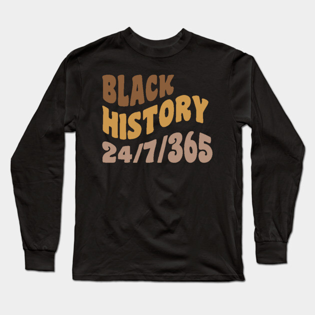 Black History 24/7/365, Black history Long Sleeve T-Shirt by UrbanLifeApparel