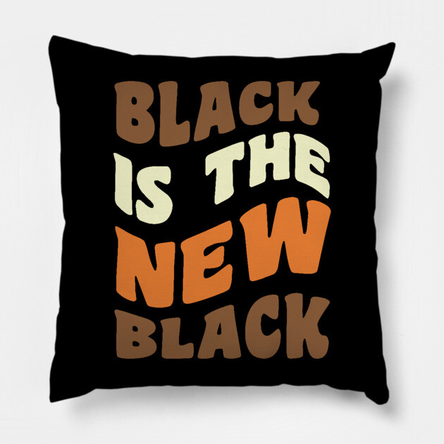 Black is the new Black Pillow by UrbanLifeApparel