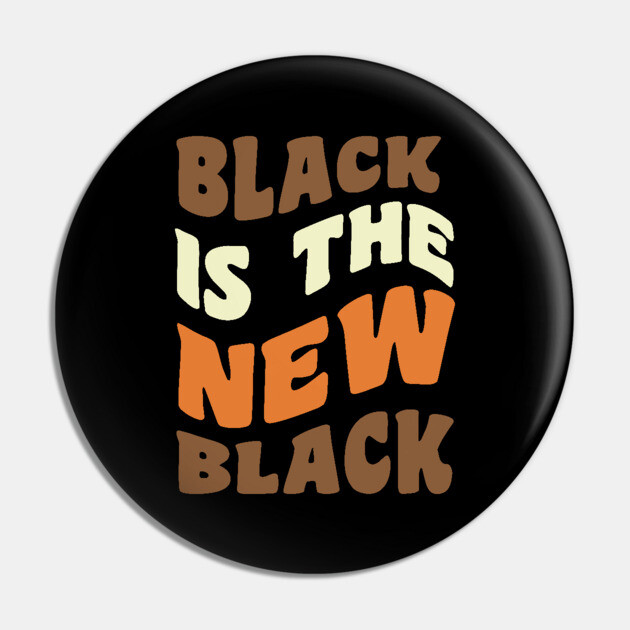 Black is the new Black Pin by UrbanLifeApparel