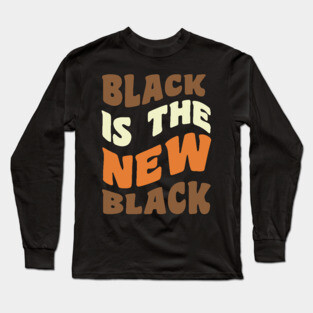Black is the new Black Long Sleeve T-Shirt