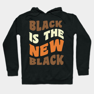 Black is the new Black Hoodie