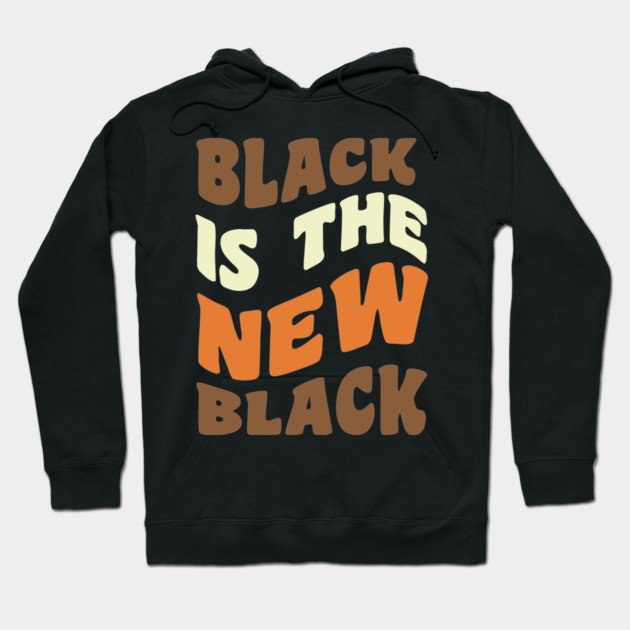 Black is the new Black Hoodie by UrbanLifeApparel