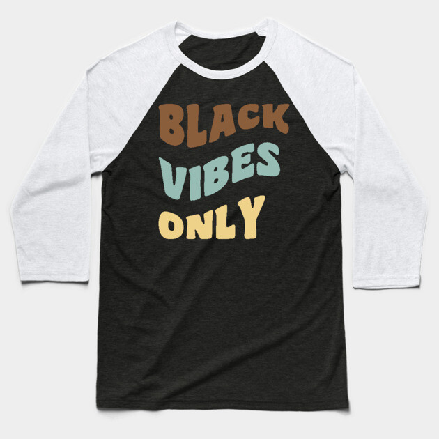 Black Vibes Only Baseball T-Shirt by UrbanLifeApparel