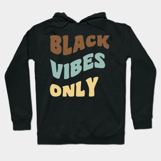 Black Vibes Only Hoodie by UrbanLifeApparel