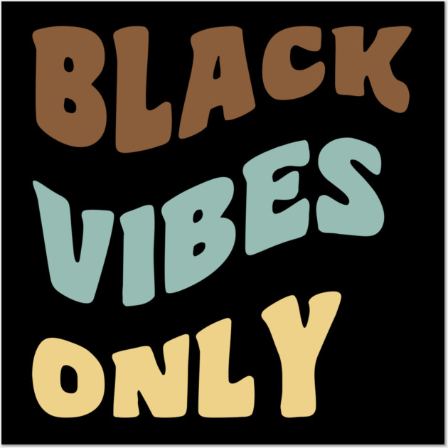 Black Vibes Only Wall Art by UrbanLifeApparel