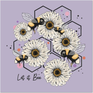 Let it Bee Posters and Art