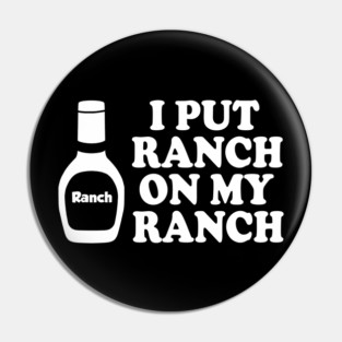 I put ranch on my ranch Pin