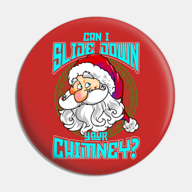 Can I Slide Down Your Chimney Pin by belownormal