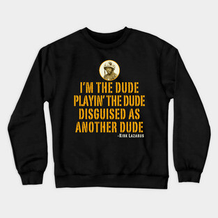 I'm The Dude Tropic Thunder Crewneck Sweatshirt