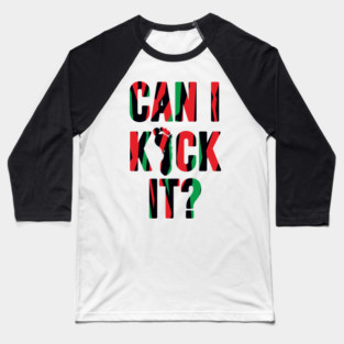 Can I Kick It ? Baseball T-Shirt