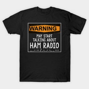 Funny Ham Radio Operator Gift T-Shirt