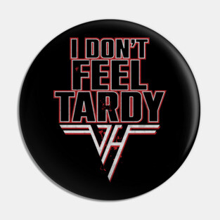 I don't Feel Tardy Pin