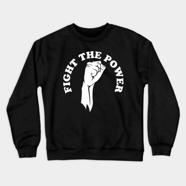 Fight the power, black history, Black Lives Matter Crewneck Sweatshirt by UrbanLifeApparel