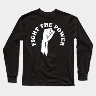 Fight the power, black history, Black Lives Matter Long Sleeve T-Shirt