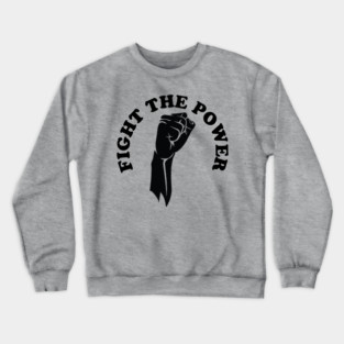 Fight the power, black history, Black Lives Matter Crewneck Sweatshirt