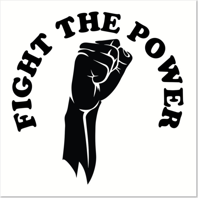 Fight the power, black history, Black Lives Matter Wall Art by UrbanLifeApparel