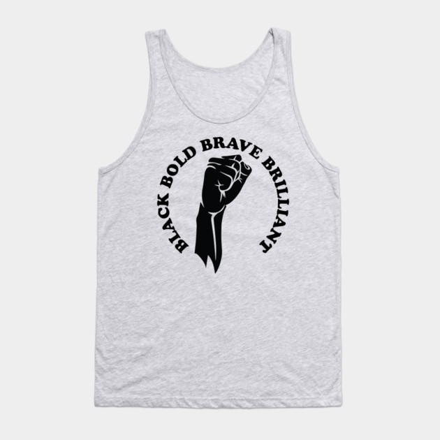 Black bold brave brilliant, african american, black history Tank Top by UrbanLifeApparel