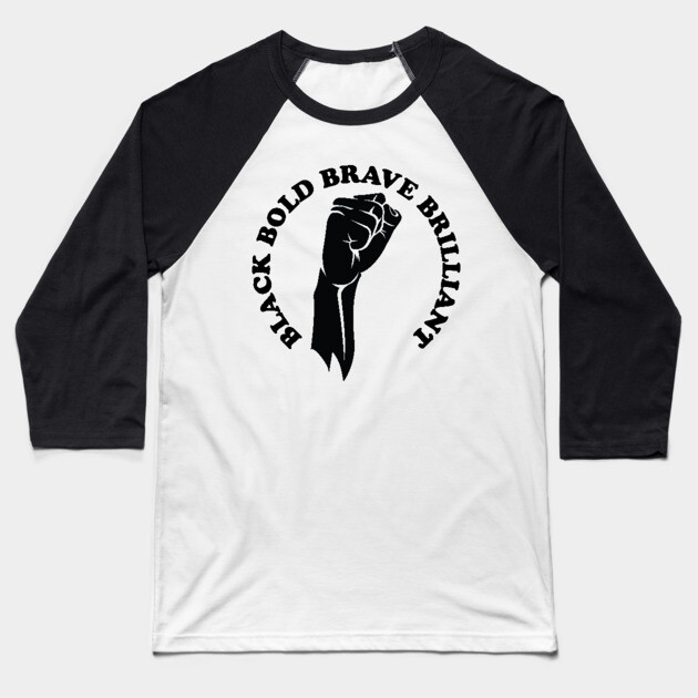 Black bold brave brilliant, african american, black history Baseball T-Shirt by UrbanLifeApparel