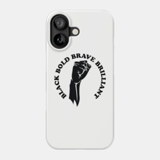 Black bold brave brilliant, african american, black history Phone Case