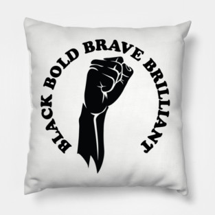 Black bold brave brilliant, african american, black history Pillow