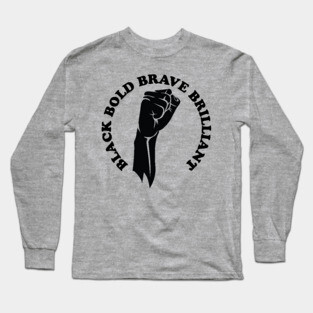 Black bold brave brilliant, african american, black history Long Sleeve T-Shirt