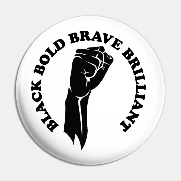 Black bold brave brilliant, african american, black history Pin by UrbanLifeApparel