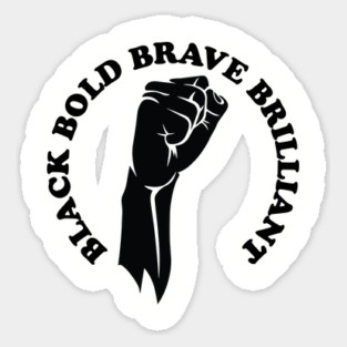 Black bold brave brilliant, african american, black history Magnet