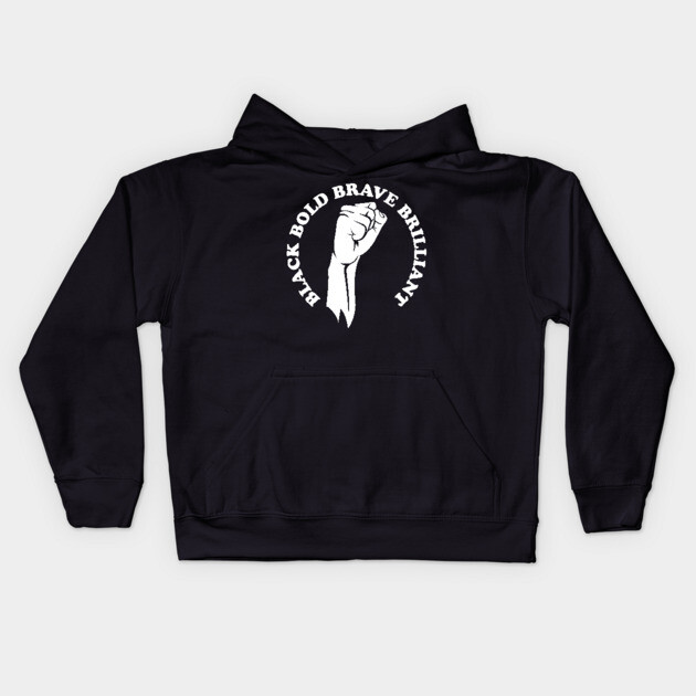 Black bold brave brilliant, african american, black history Kids Hoodie by UrbanLifeApparel