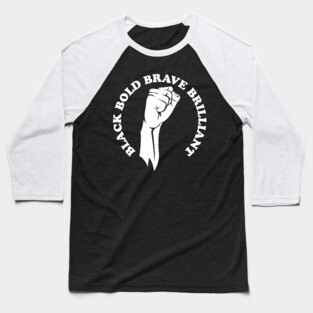Black bold brave brilliant, african american, black history Baseball T-Shirt