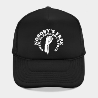 Nobody's free until everybody's free, black history, black lives matter Hat