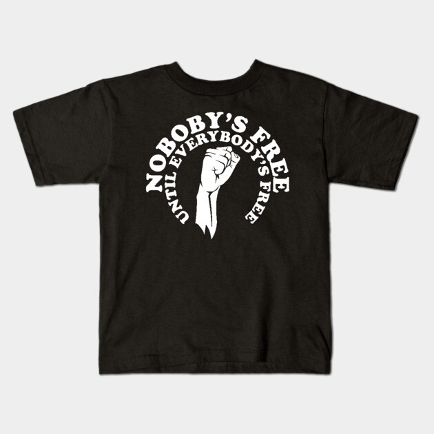 Nobody's free until everybody's free, black history, black lives matter Kids T-Shirt by UrbanLifeApparel