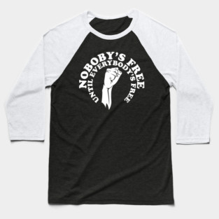 Nobody's free until everybody's free, black history, black lives matter Baseball T-Shirt