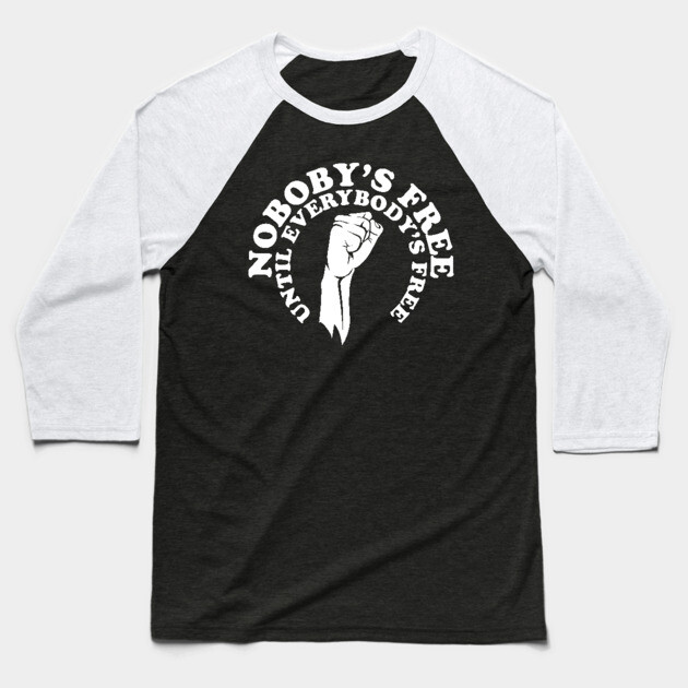 Nobody's free until everybody's free, black history, black lives matter Baseball T-Shirt by UrbanLifeApparel
