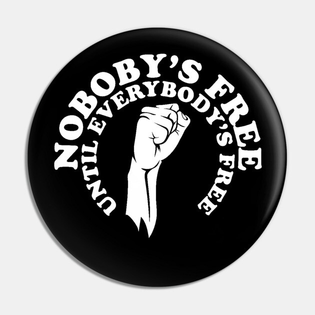 Nobody's free until everybody's free, black history, black lives matter Pin by UrbanLifeApparel