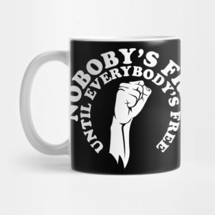 Nobody's free until everybody's free, black history, black lives matter Mug